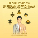 UNUSUAL ESSAYS OF AN UNKNOWN &quote;SRI VAISHNAVA&quote; -  M.K. Sudarshan