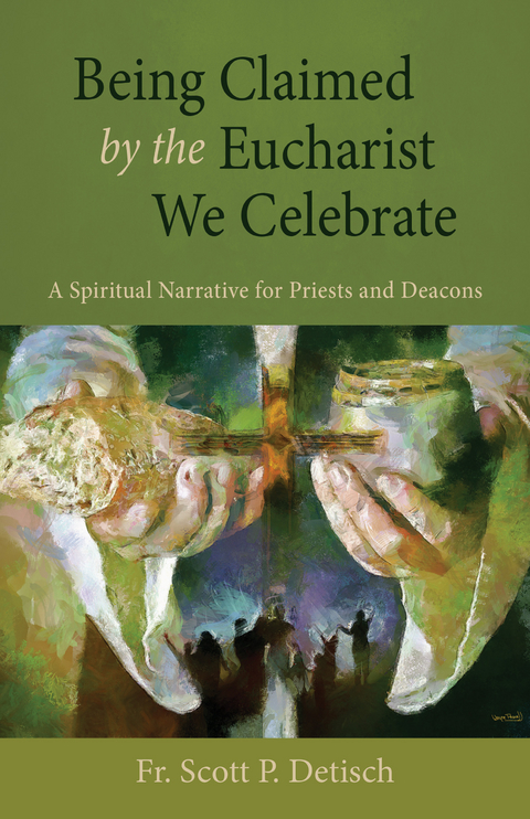 Being Claimed by the Eucharist We Celebrate -  Scott P Detisch