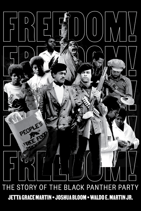 Freedom! The Story of the Black Panther Party -  Joshua Bloom,  Waldo E. Martin Jr.,  Jetta Grace Martin