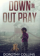 Down and Out Pray -  Dorothy Collins