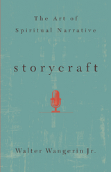 Storycraft: The Art of Spiritual Narrative - Jr Wangerin . Walter