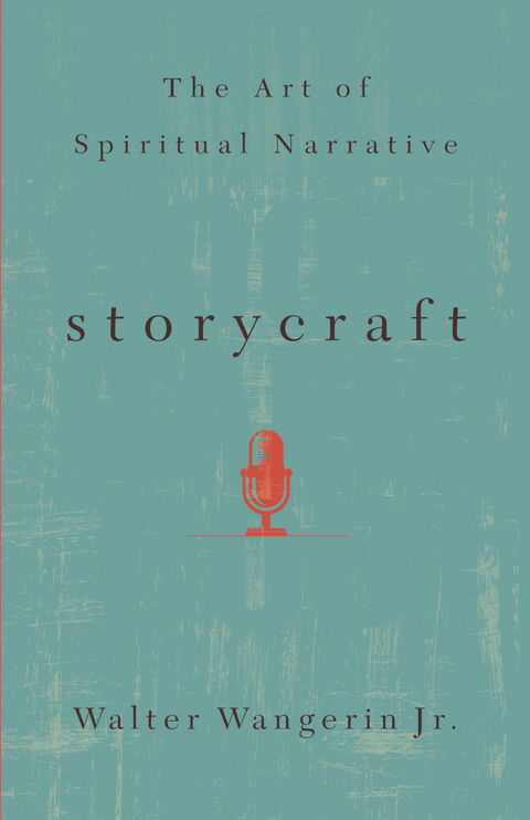 Storycraft: The Art of Spiritual Narrative - Jr Wangerin . Walter