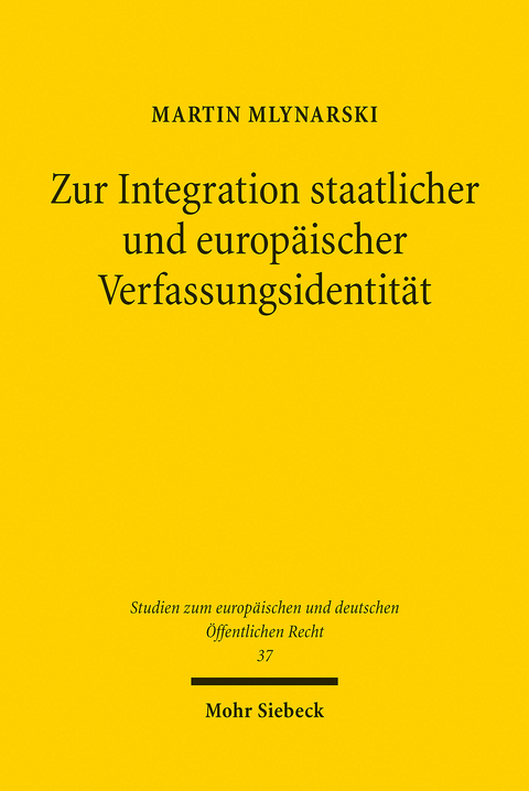 Zur Integration staatlicher und europäischer Verfassungsidentität -  Martin Mlynarski