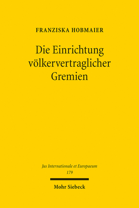 Die Einrichtung völkervertraglicher Gremien -  Franziska Hobmaier