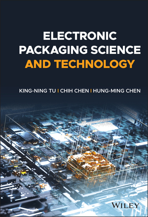 Electronic Packaging Science and Technology -  Chih Chen,  Hung-Ming Chen,  King-Ning Tu