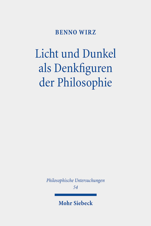 Licht und Dunkel als Denkfiguren der Philosophie -  Benno Wirz