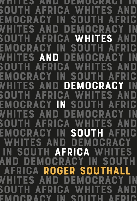 Whites and Democracy in South Africa -  Roger Southall