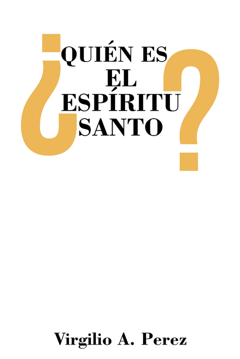 ¿Quién es el Espíritu Santo? - Virgilio A. Perez