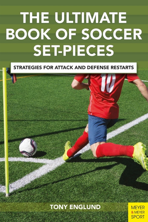 The Ultimate Book of Soccer Set Pieces - Tony Englund