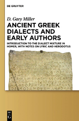 Ancient Greek Dialects and Early Authors -  D. Gary Miller