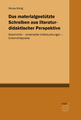 Das materialgestützte Schreiben aus literaturdidaktischer Perspektive - Nicola König