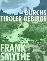 Durchs Tiroler Gebirge - Frank Smythe