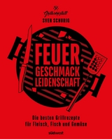 Feuer. Geschmack. Leidenschaft. -  Sven Schurig