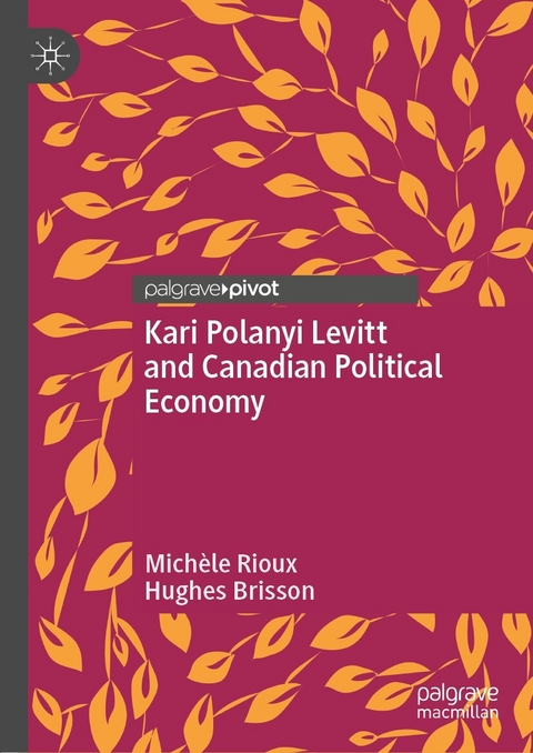 Kari Polanyi Levitt and Canadian Political Economy -  Michèle Rioux,  Hughes Brisson