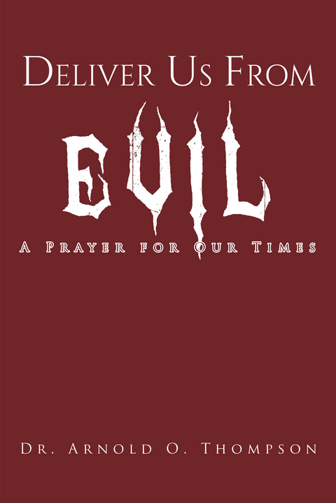 Deliver Us From Evil - Dr. Arnold O. Thompson