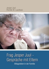 Frag Jesper Juul - Gespräche mit Eltern - Jesper Juul, Pernille W. Lauritsen