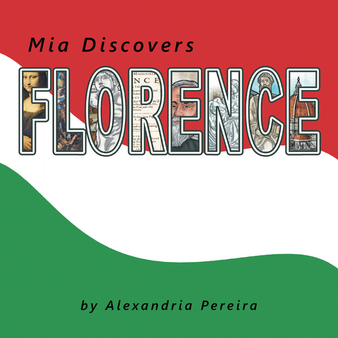 Mia Discovers Florence -  Alexandria Pereira