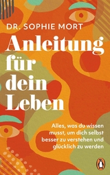 Anleitung für dein Leben -  Dr. Sophie Mort