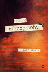Crafting Ethnography - Paul Atkinson