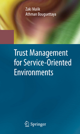 Trust Management for Service-Oriented Environments - Zaki Malik, Athman Bouguettaya