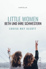 Little Women: Beth und ihre Schwestern - Louisa May Alcott