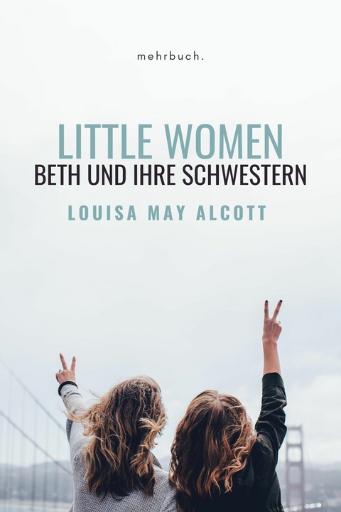 Little Women: Beth und ihre Schwestern - Louisa May Alcott