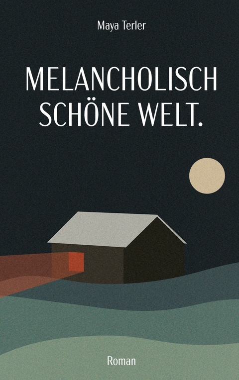 Melancholisch schöne Welt -  Maya Terler