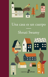 Una casa es un cuerpo - Shruti Swamy