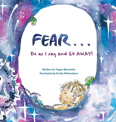 Fear...Do as I say and GO AWAY! - Tegan Marschke