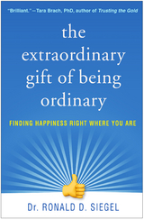 The Extraordinary Gift of Being Ordinary - Ronald D. Siegel