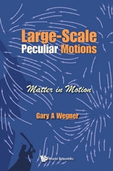 Large-scale Peculiar Motions: Matter In Motion -  Wegner Gary A Wegner