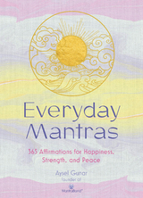 Everyday Mantras : 365 Affirmations for Happiness, Strength, and Peace -  Aysel Gunar