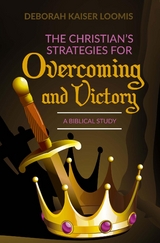 Christian's Strategies for Overcoming and Victory -  Deborah Kaiser Loomis
