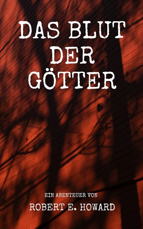 Das Blut der Götter -  Robert E. Howard