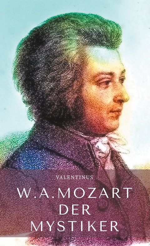 Wolfgang Amadeus Mozart - Valentinus G.