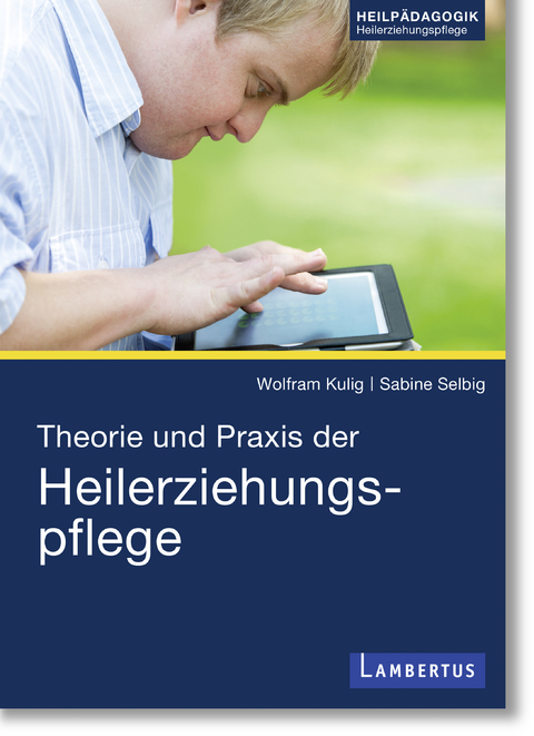 Theorie und Praxis der Heilerziehungspflege - Wolfram Kulig, Sabine Selbig