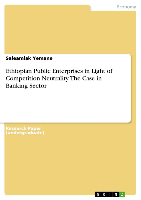 Ethiopian Public Enterprises in Light of Competition Neutrality. The Case in Banking Sector - Saleamlak Yemane