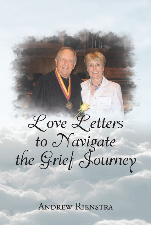 Love Letters to Navigate the Grief Journey - Andrew Rienstra