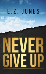 Never Give Up -  E.Z. Jones