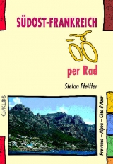 Südost-Frankreich per Rad - Pfeiffer, Stefan