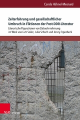 Zeiterfahrung und gesellschaftlicher Umbruch in Fiktionen der Post-DDR-Literatur - Carola Hähnel-Mesnard
