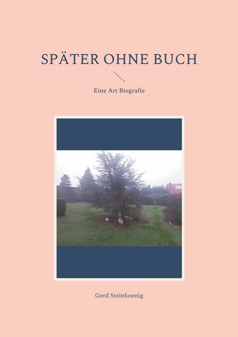 Später ohne Buch - Gerd Steinkoenig