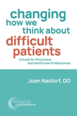 Changing How We Think about Difficult Patients - Joan Naidorf