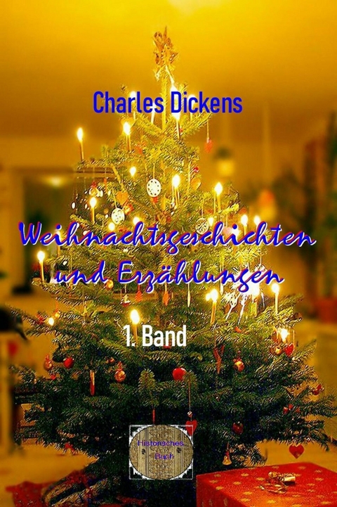 Weihnachtsgeschichten und Erzählungen, 1. Band - Charles Dickens