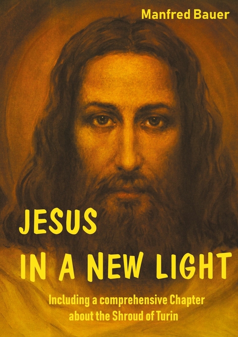 JESUS IN A NEW LIGHT - Manfred Bauer