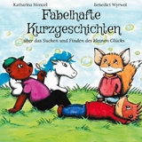 Fabelhafte Kurzgeschichten - Katharina Monzel, Benedict Wyrwol