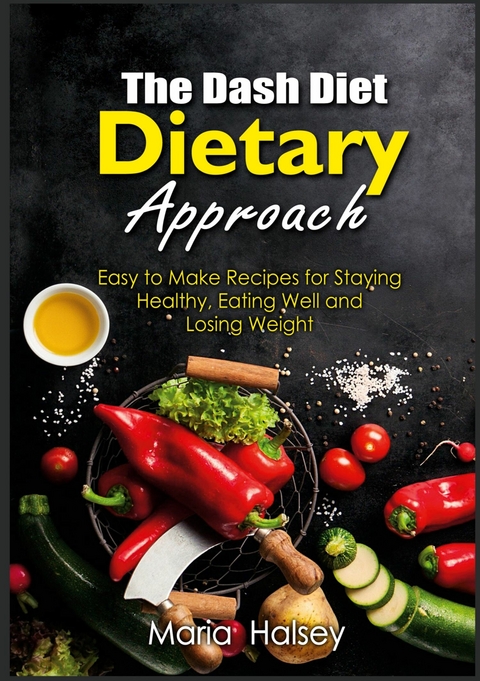 The Dash Diet Dietary Approach - Maria Halsey