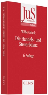 Die Handels- und Steuerbilanz - Wöhe, Günter; Mock, Sebastian