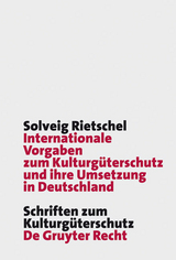 Internationale Vorgaben zum Kulturgüterschutz und ihre Umsetzung in Deutschland - Solveig Rietschel
