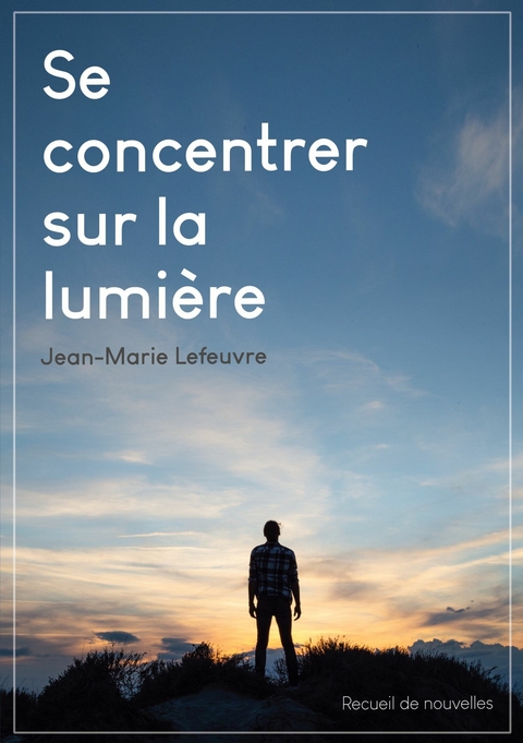 Se concentrer sur la lumière - Jean-Marie Lefeuvre